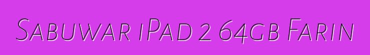 Sabuwar iPad 2 64gb Farin