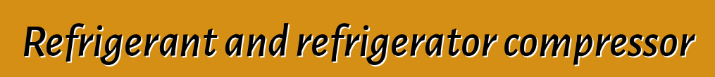 Refrigerant and refrigerator compressor