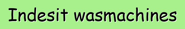 Indesit wasmachines