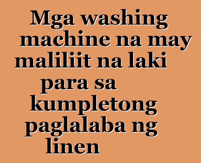 Mga washing machine na may maliliit na laki para sa kumpletong paglalaba ng linen