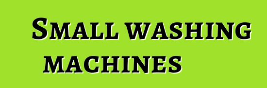 Small washing machines