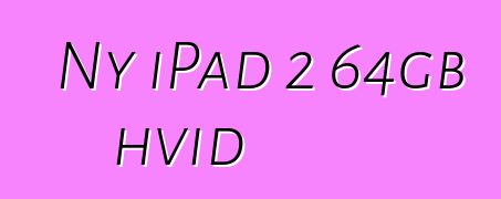 Ny iPad 2 64gb hvid