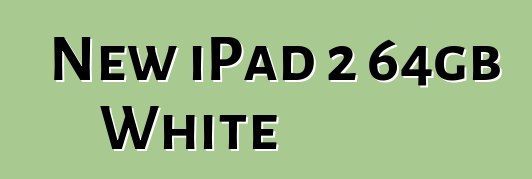 New iPad 2 64gb White