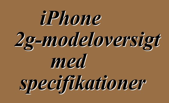 iPhone 2g-modeloversigt med specifikationer