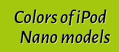 Colors of iPod Nano models