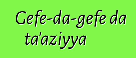 Gefe-da-gefe da ta'aziyya