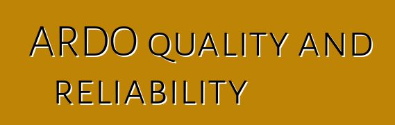 ARDO quality and reliability