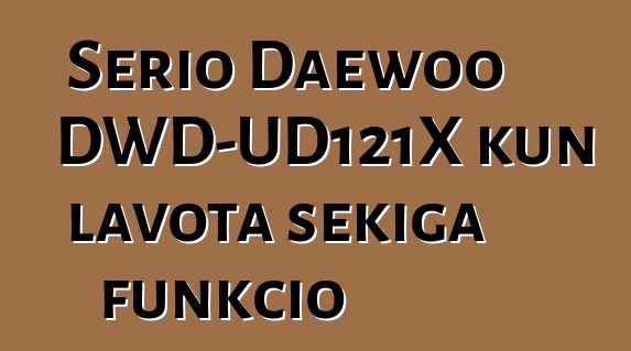 Serio Daewoo DWD-UD121X kun lavota sekiga funkcio