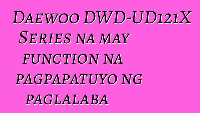 Daewoo DWD-UD121X Series na may function na pagpapatuyo ng paglalaba