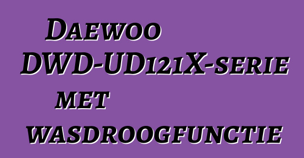 Daewoo DWD-UD121X-serie met wasdroogfunctie