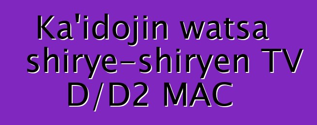 Ka'idojin watsa shirye-shiryen TV D/D2 MAC