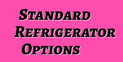 Standard Refrigerator Options