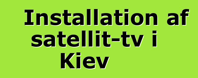 Installation af satellit-tv i Kiev