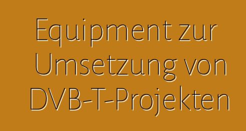 Equipment zur Umsetzung von DVB-T-Projekten