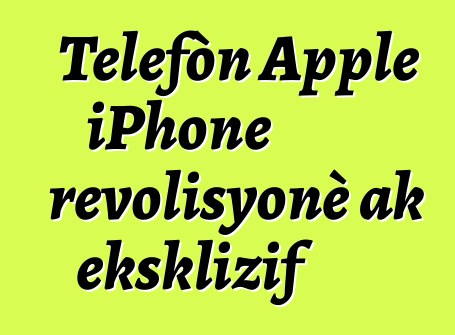 Telefòn Apple iPhone revolisyonè ak eksklizif