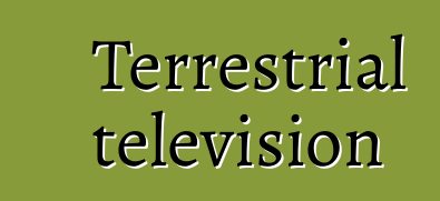 Terrestrial television