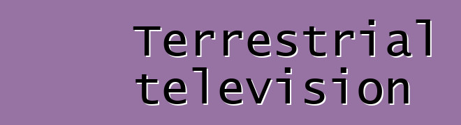 Terrestrial television