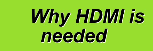 Why HDMI is needed