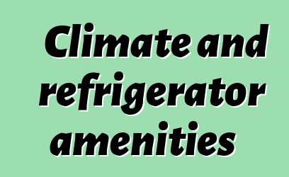 Climate and refrigerator amenities