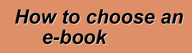 How to choose an e-book