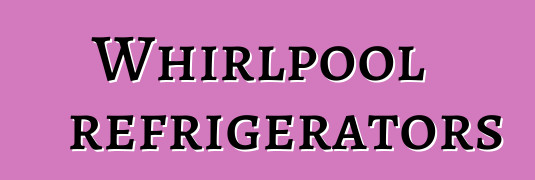 Whirlpool refrigerators