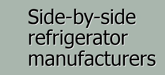 Side-by-side refrigerator manufacturers