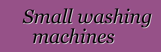 Small washing machines