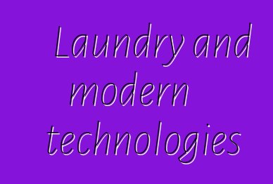 Laundry and modern technologies