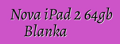 Nova iPad 2 64gb Blanka