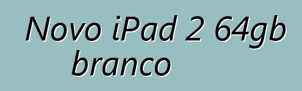Novo iPad 2 64gb branco