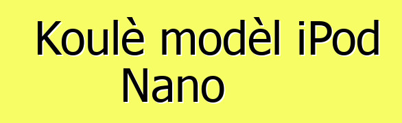 Koulè modèl iPod Nano