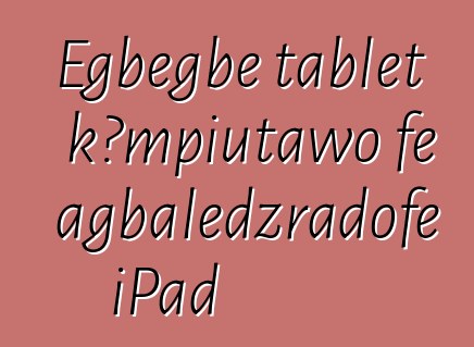 Egbegbe tablɛt kɔmpiutawo ƒe agbalẽdzraɖoƒe iPad