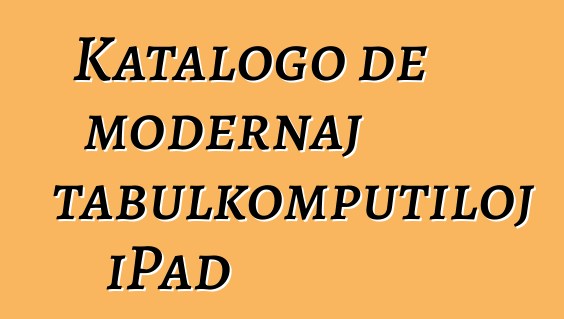Katalogo de modernaj tabulkomputiloj iPad