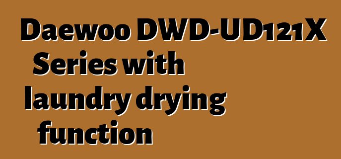 Daewoo DWD-UD121X Series with laundry drying function