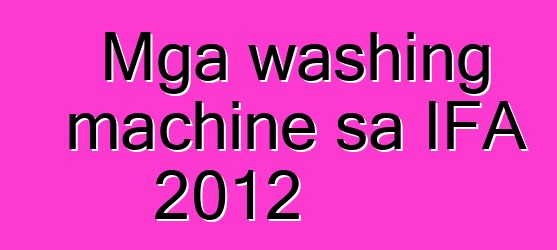 Mga washing machine sa IFA 2012