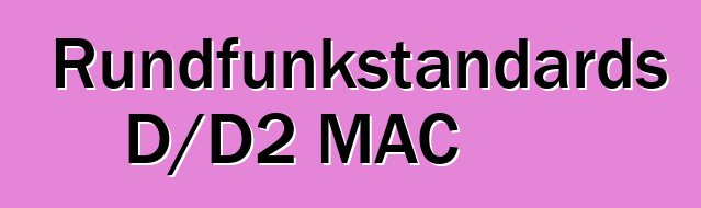 TV-Rundfunkstandards D/D2 MAC