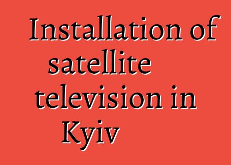 Installation of satellite television in Kyiv