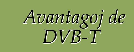 Avantaĝoj de DVB-T