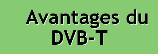 Avantages du DVB-T