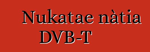 Nukatae nàtia DVB-T