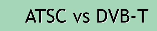 ATSC vs DVB-T