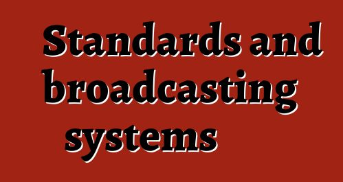 Standards and broadcasting systems