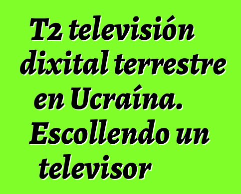 T2 televisión dixital terrestre en Ucraína. Escollendo un televisor