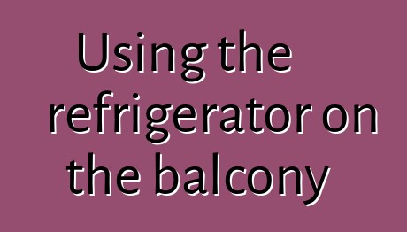 Using the refrigerator on the balcony