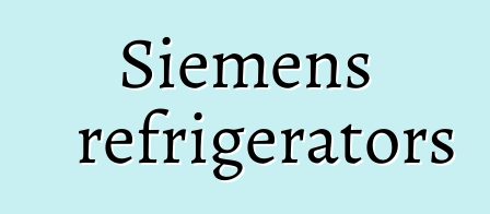 Siemens refrigerators