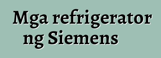 Mga refrigerator ng Siemens