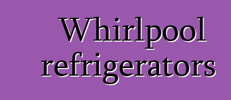 Whirlpool refrigerators