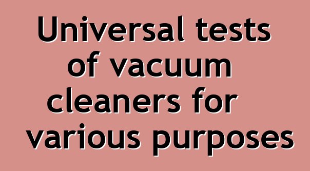 Universal tests of vacuum cleaners for various purposes