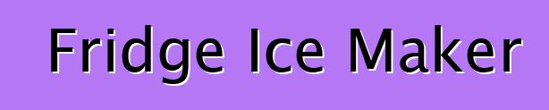 Fridge Ice Maker