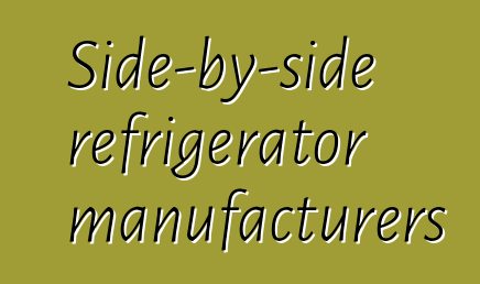 Side-by-side refrigerator manufacturers